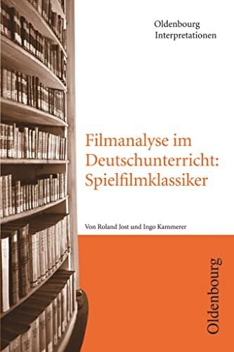 Jost, Roland Oldenbourg Interpretationen: Filmanalyse im Deutschunterricht: Spielfilmklassiker - Band 113