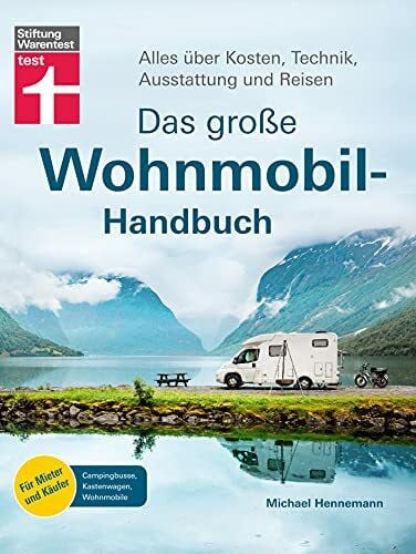 Hennemann, Michael Das große Wohnmobil-Handbuch: Basiswissen für Einsteiger - Auswahl des richtigen Wohnmobils - Mit exklusiven Reisezielen und Reisetipps: Alles über ... - Campingbusse, Kastenwagen, Wohnmobile