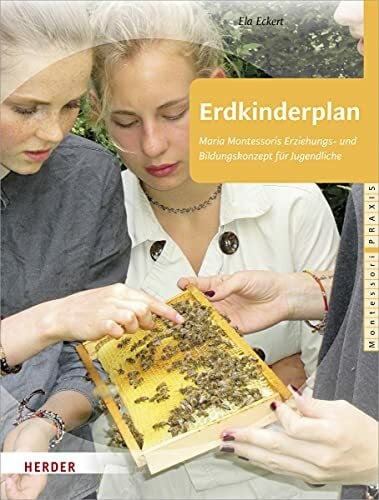 Albrecht, Annika Erdkinderplan: Maria Montessoris Erziehungs- und Bildungskonzept für Jugendliche