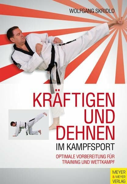Skridlo, Wolfgang Kräftigen und Dehnen im Kampfsport: Optimale Vorbereitung für Training und Wettkampf
