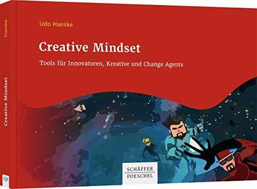 Haeske, Udo Creative Mindset: Tools für Innovatoren, Kreative und Change Agents