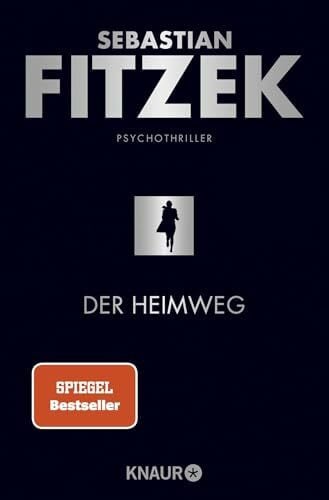 Fitzek, Sebastian Der Heimweg: Psychothriller | SPIEGEL-Bestseller | »Kein deutscher Spannungsautor beherrscht die Klaviatur des Schreckens so wie Sebastian Fitzek.« Rhein-Neckar-Zeitung