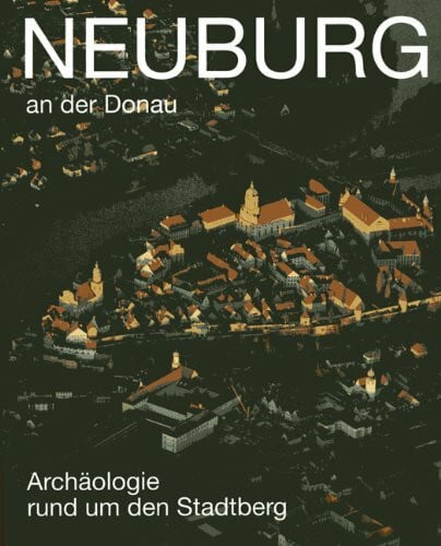 Daltrop, G Neuburg an der Donau - Archäologie rund um den Stadtberg