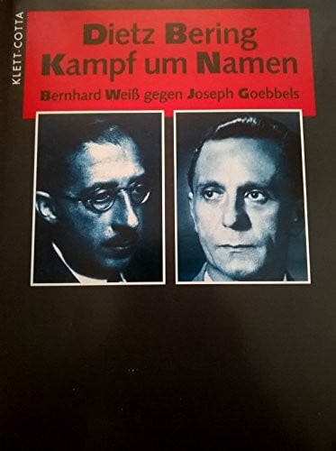 Bering, Dietz Kampf um Namen. Bernhard Weiß gegen Joseph Goebbels