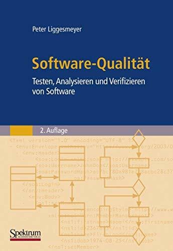 Liggesmeyer, Peter Software-Qualität: Testen, Analysieren und Verifizieren von Software