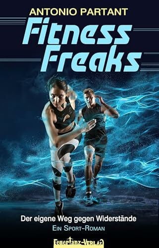 Partant, Antonio Fitness Freaks: Der eigene Weg gegen Widerstände