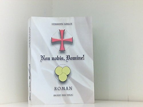 Harlos, Hermann Non nobis, Domine!: Die Biographie des Tempelritters Arminius von Welterod
