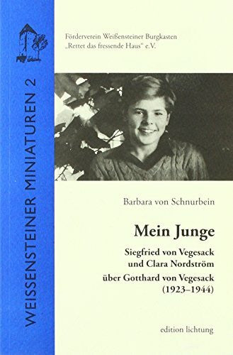 von Schnurbein, Barbara Mein Junge: Siegfried von Vegesack und Clara Nordström über Gotthard von Vegesack (1923-1944) (Weißensteiner Miniaturen)