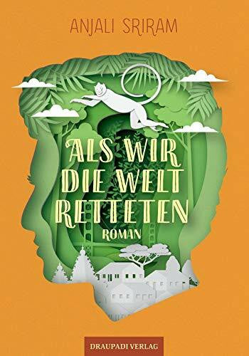Sriram, Anjali Als wir die Welt retteten: Roman