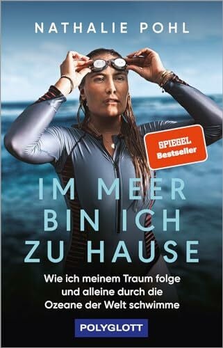 Stremmel, Jan Im Meer bin ich zu Hause: Wie ich meinem Traum folge und alleine durch die Ozeane der Welt schwimme (POLYGLOTT Abenteuer und Reiseberichte)