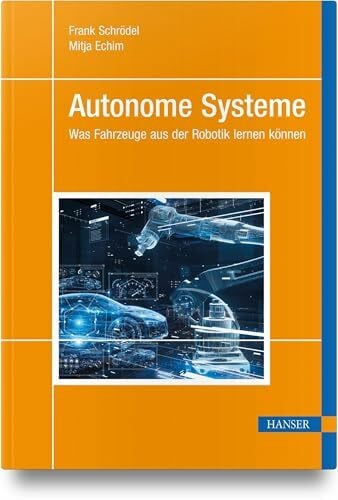 Echim, Mitja Autonome Systeme: Was Fahrzeuge aus der Robotik lernen können