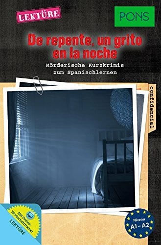 Reymóndez-Fernández, Iván PONS Lektüre 'De repente, un grito en la noche': Mörderische Kurzkrimis zum Spanischlernen. Mit Online-Wortschatztrainer (PONS Kurzkrimi)