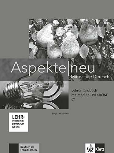 Fröhlich, Birgitta Aspekte neu C1: Mittelstufe Deutsch. Lehrerhandbuch mit digitaler Medien-DVD-ROM (Aspekte neu: Mittelstufe Deutsch)