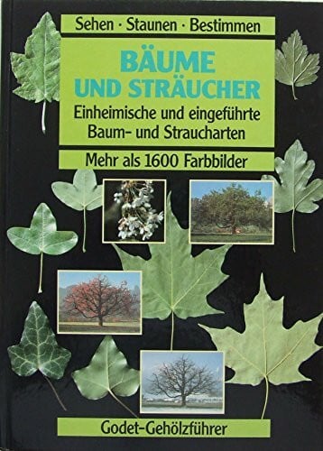 Godet, Jean-Denis Bäume und Sträucher. Einheimische und eingeführte Baum- und Straucharten