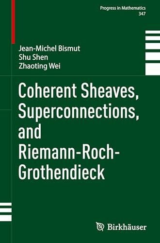 Shen, Shu Coherent Sheaves, Superconnections, and Riemann-Roch-Grothendieck (Progress in Mathematics)