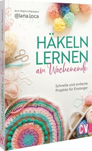 Klamann, Ann-Katrin Häkeln lernen am Wochenende: Schnelle und einfache Projekte für Einsteiger