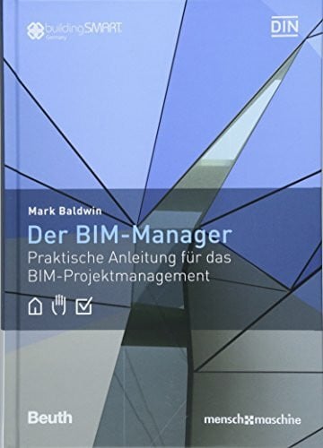 Baldwin, Mark Der BIM-Manager: Praktische Anleitung für das BIM-Projektmanagement (DIN Media Innovation)