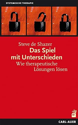 Hofmeister, Sally und Bernd Das Spiel mit Unterschieden: Wie therapeutische Lösungen lösen (Systemische Therapie und Beratung)