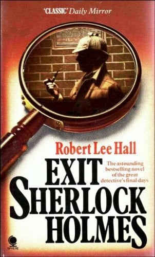 Hall, Robert Lee Exit Sherlock Holmes: The Great Detective's Final Days