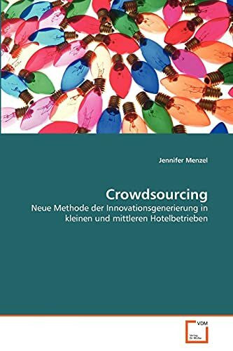 Menzel, Jennifer Crowdsourcing: Neue Methode der Innovationsgenerierung in kleinen und mittleren Hotelbetrieben