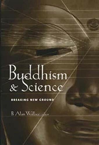 Wallace, B. Alan Buddhism and Science: Breaking New Ground (Columbia Series in Science and Religion)