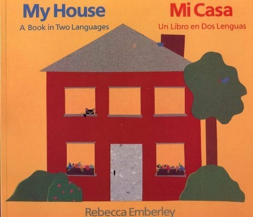 Emberley, Rebecca My House, Mi Casa: A Book in Two Languages/Mi Casa : UN Libro En DOS Lenguas