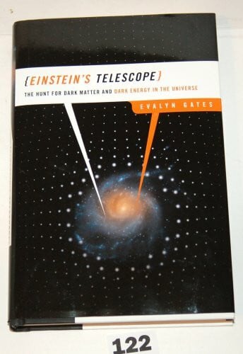 Gates, Evalyn Einstein's Telescope: The Hunt for Dark Matter and Dark Energy in the Universe