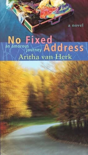 Van Herk, Aritha No Fixed Address: An Amorous Journey (Inprints Series)