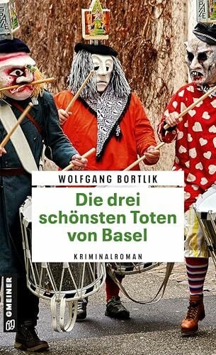 Bortlik, Wolfgang Die drei schönsten Toten von Basel: Kriminalroman (Hobbydetektiv Melchior Fischer)