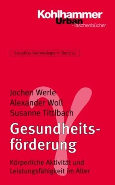 Zank, Susanne Grundriss Gerontologie: Gesundheitsförderung: Körperliche Aktivität und Leistungsfähigkeit im Alter