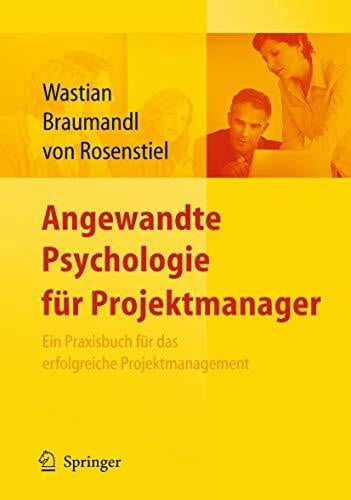 Rosenstiel, Lutz Angewandte Psychologie für Projektmanager. Ein Praxisbuch für das erfolgreiche Projektmanagement