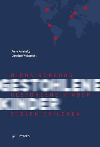 Weitbrecht, Dorothee Niños Robados / Gestohlene Kinder / Stolen Children: Begleitband zur gleichnamigen Ausstellung / Companion volume of the eponymous exhibition