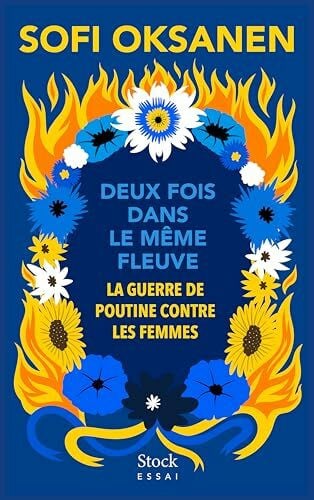 Oksanen, Sofi Deux fois dans le même fleuve: La guerre de Poutine contre les femmes