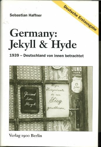 Haffner, Sebastian Germany: Jekyll & Hyde - 1939 - Deutschland von innen betrachtet