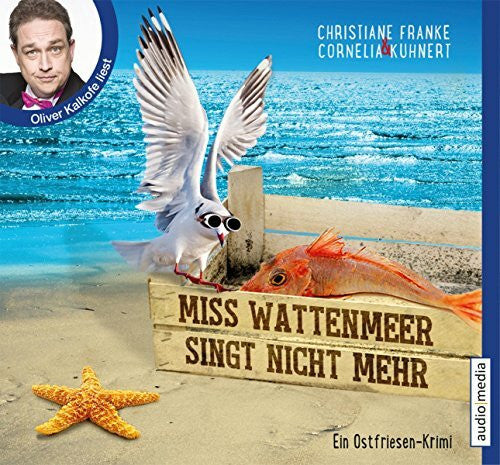 Kalkofe, Oliver Miss Wattenmeer singt nicht mehr: Gekürzte Lesung