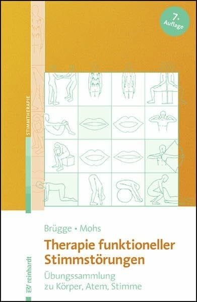 Mohs, Katharina Therapie funktioneller Stimmstörungen: Übungssammlung zu Körper, Atem, Stimme