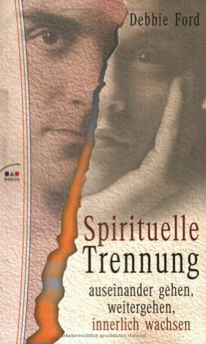 Ford, Debbie Spirituelle Trennung: Sich trennen, weitergehen, innerlich wachsen