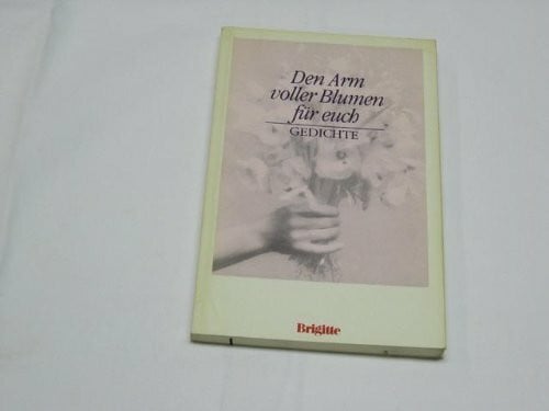 Pomikalko, Ellen Den Arm voller Blumen für euch: Gedichte