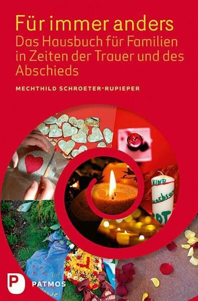 Schroeter-Rupieper, Mechthild Für immer anders: Das Hausbuch für Familien in Zeiten der Trauer und des Abschieds