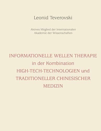 Teverovski, Leonid Informationelle Wellentherapie in der Kombination: High-Tech-Technologien und traditioneller chinesischer Medizin