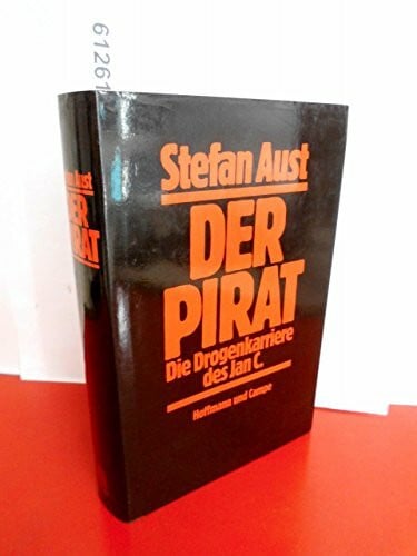 Aust, Stefan Der Pirat. Die Drogenkarriere des Jan C.