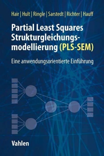 Hauff, Sven Partial Least Squares Strukturgleichungsmodellierung: Eine anwendungsorientierte Einführung