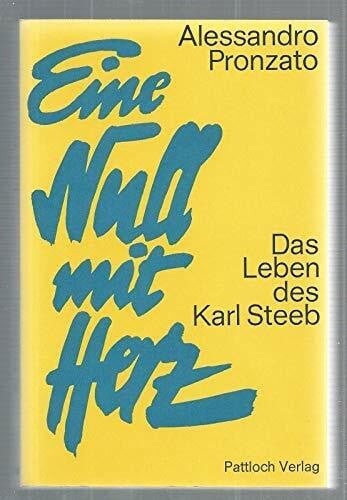 Pronzato, Alessandro Eine Null mit Herz.. Das Leben des Karl Steeb.