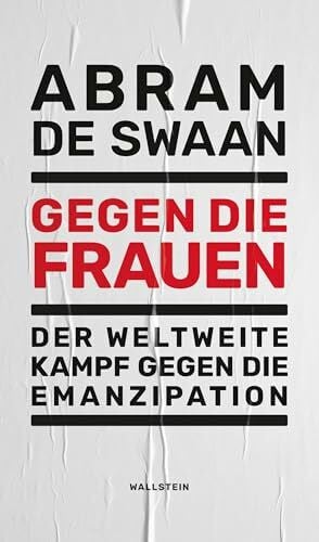 Abram de Swaan Gegen die Frauen: Der weltweite Kampf gegen die Emanzipation