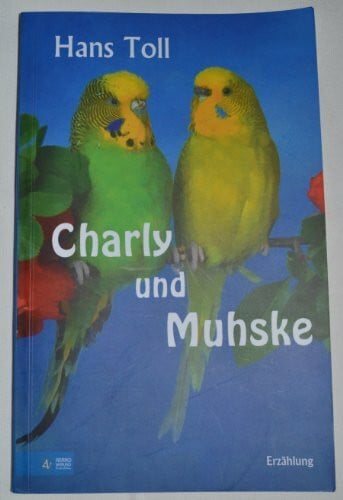 Toll, Hans Charly und Muhske: Erzählung