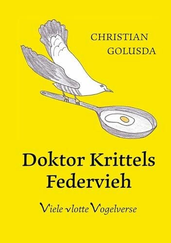Golusda, Christian Doktor Krittels Federvieh: Viele vlotte Vogelverse. Mit farbigen Illustrationen des Autors