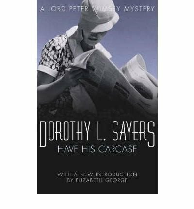 Sayers, Dorothy L Have His Carcase