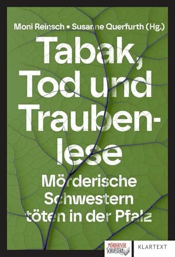 Susanne Querfurth uvm. Tabak, Tod und Traubenlese: Mörderische Schwestern töten in der Pfalz