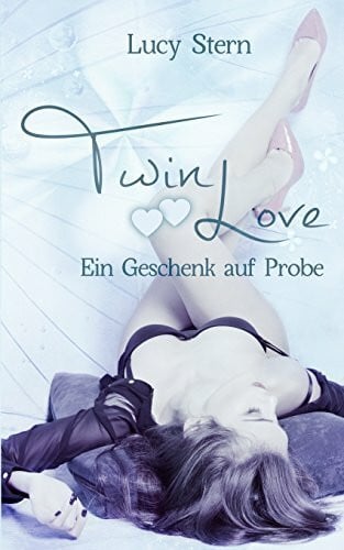 Stern, Lucy Twin Love 03: Ein Geschenk auf Probe (Twin Reihe, Band 3)