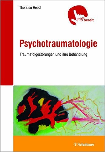 Heedt, Thorsten Psychotraumatologie: Traumafolgestörungen und ihre Behandlung - griffbereit